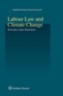 Image for Labour Law and Climate Change : Towards a Just Transition