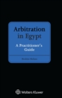 Image for Arbitration in Egypt : A Practitioner&#39;s Guide