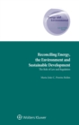 Image for Reconciling Energy, the Environment and Sustainable Development : The Role of Law and Regulation