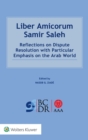 Image for Liber Amicorum Samir Saleh : Reflections on Dispute Resolution with Particular Emphasis on the Arab World