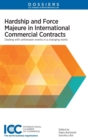 Image for Hardship and Force Majeure in International Commercial Contracts
