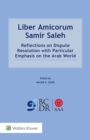 Image for Liber Amicorum Samir Saleh: Reflections on Dispute Resolution With Particular Emphasis on the Arab World