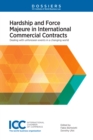 Image for Hardship and Force Majeure in International Commercial Contracts: Dealing with Unforeseen Events in a Changing World