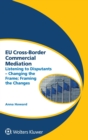 Image for EU Cross-Border Commercial Mediation : Listening to Disputants - Changing the Frame; Framing the Changes