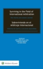 Image for Surviving in the Field of International Arbitration: War Stories and Lessons Learned : Sobreviviendo en el Arbitraje Internacional: Historias de Guerra y Lecciones Aprendidas