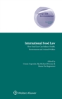 Image for International Food Law : How Food Law can Balance Health, Environment and Animal Welfare
