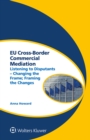 Image for EU Cross-Border Commercial Mediation: Listening to Disputants - Changing the Frame; Framing the Changes