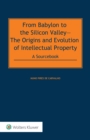 Image for From Babylon to the Silicon Valley: The Origins and Evolution of Intellectual Property: A Sourcebook POD