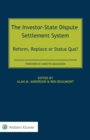 Image for Investor-State Dispute Settlement System: Reform, Replace or Status Quo?