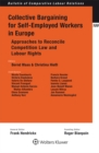 Image for Collective Bargaining for Self-Employed Workers in Europe: Approaches to Reconcile Competition Law and Labour Rights
