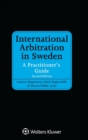 Image for International Arbitration in Sweden : A Practitioner&#39;s Guide