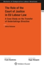 Image for Role of the Court of Justice in EU Labour Law: A Case Study on the Transfer of Undertakings Directive