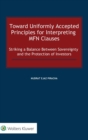 Image for Toward Uniformly Accepted Principles for Interpreting MFN Clauses : Striking a Balance Between Sovereignty and the Protection of Investors