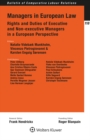 Image for Managers in European Law: Rights and Duties of Executive and Non-executive Managers in a European Perspective