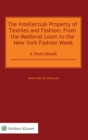 Image for The Intellectual Property of Textiles and Fashion: From the Medieval Loom to the New York Fashion Week : A Sourcebook