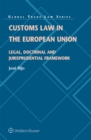Image for Customs Law in the European Union: Legal, Doctrinal and Jurisprudential Framework