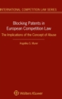 Image for Blocking Patents in European Competition Law : The Implications of the Concept of Abuse
