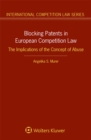 Image for Blocking Patents in European Competition Law: The Implications of the Concept of Abuse