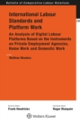 Image for International Labour Standards and Platform Work: An Analysis of Digital Labour Platforms Based on the Instruments on Private Employment Agencies, Home Work and Domestic Work