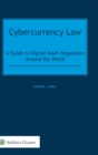 Image for Cybercurrency Law : A Guide to Digital Asset Regulation Around the World