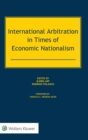 Image for International Arbitration in Times of Economic Nationalism