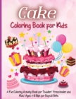 Image for Cake Coloring Book for Kids : 100 Pages With Cute Designs For Boys And Girls, Unique Collection, Geometric, patterns, ...(Cookbook Coloring Books)