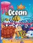 Image for Ocean Animals Coloring Book : Ocean Animals, Sea Creatures &amp; Underwater Marine Life To Color In For Boys And Girls, For Kids Aged 3-8,