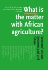 Image for What is the Matter with African Agriculture?