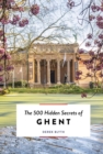 Image for The 500 hidden secrets of Ghent