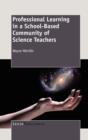 Image for Professional Learning in a School-Based Community of Science Teachers