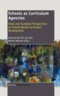 Image for Schools as Curriculum Agencies : Asian and European Perspectives on School-Based Curriculum Development