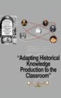 Image for Adapting Historical Knowledge Production to the Classroom