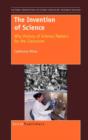 Image for The Invention of Science : Why History of Science Matters for the Classroom