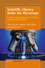 Image for Scientific Literacy Under the Microscope: A Whole School Approach to Science Teaching and Learning