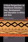 Image for Critical Perspectives on Neoliberal Globalization, Development and Education in Africa and Asia