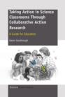 Image for TAKING ACTION IN SCIENCE CLASSROOMS THROUGH COLLABORATIVE ACTION RESEARCH