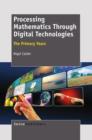 Image for Processing Mathematics Through Digital Technologies