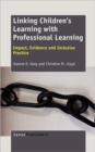 Image for Linking Children&#39;s Learning with Professional Learning
