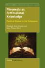 Image for Phronesis as Professional Knowledge: Practical Wisdom in the Professions
