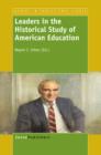 Image for Leaders in the Historical Study of American Education