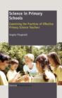 Image for Science in Primary Schools : Examining the Practices of Effective Primary Science Teachers