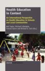 Image for Health Education in Context : An International Perspective on Health Education in Schools and Local Communities