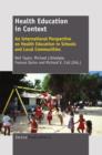 Image for Health Education in Context: An International Perspective on Health Education in Schools and Local Communities