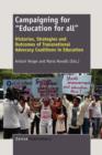 Image for Campaigning for &quot;&quot;Education for all&quot;&quot; : Histories, Strategies and Outcomes of Transnational Advocacy Coalitions in Education