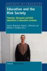 Image for Education and the Risk Society : Theories, Discourse and Risk Identities in Education Contexts