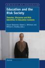 Image for Education and the Risk Society: Theories, Discourse and Risk Identities in Education contexts
