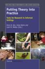 Image for PUTTING THEORY INTO PRACTICE: Tools for Research in Informal Settings
