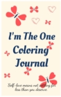 Image for I&#39;m the One Coloring Journal.Self-Exploration Diary, Notebook for Women with Coloring Pages and Positive Affirmations.Find Yourself, Love Yourself!