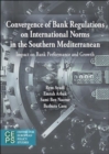 Image for Convergence of banking sector regulations on international norms in the southern Mediterranean  : impact on bank performance and growth