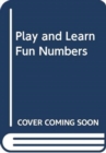 Image for PLAY AND LEARN FUN NUMBERS